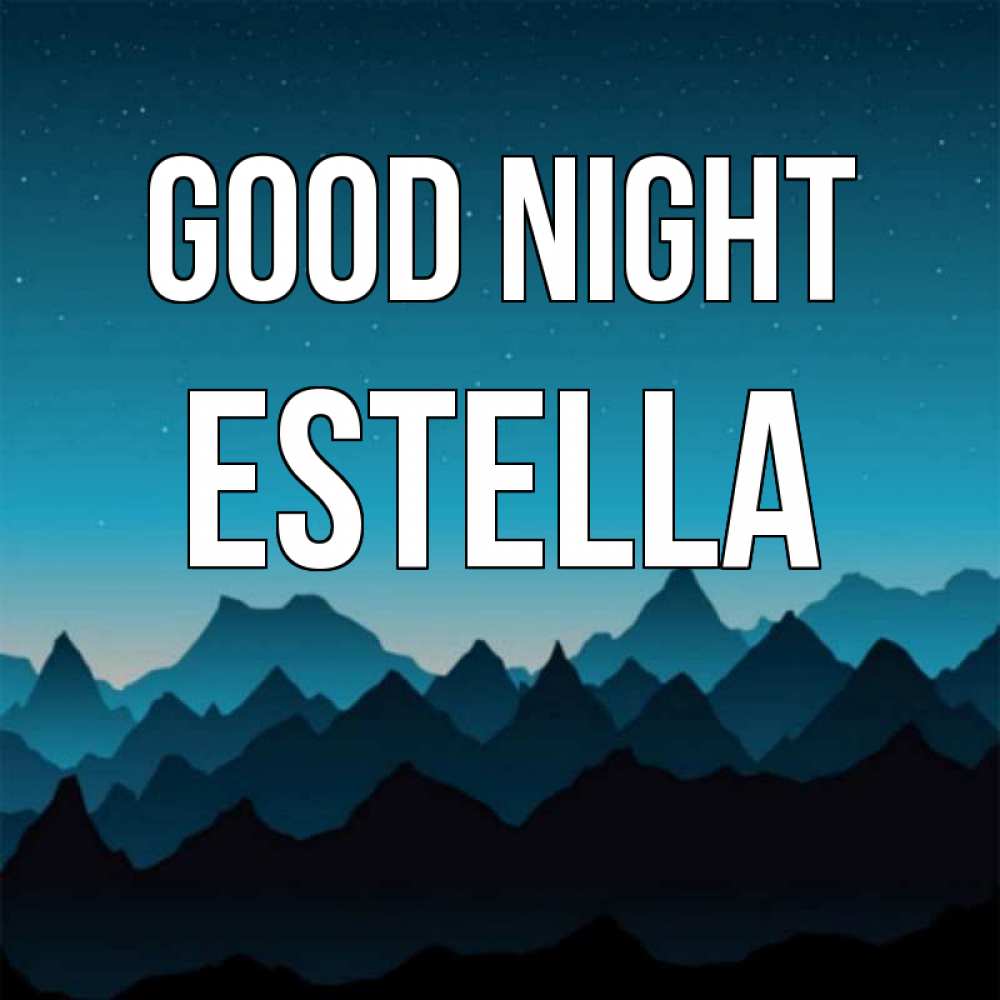 Greetings card с именем, Estella Good night сладких снов звездное небо Greetings with text for free download 