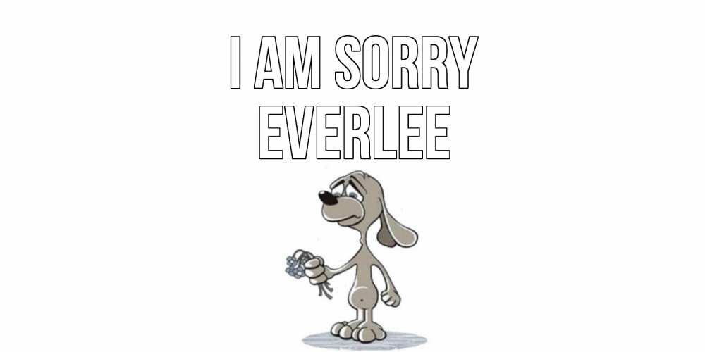 Greetings card с именем, Everlee I am sorry открытка прости меня серый пес Greetings with text for free download 