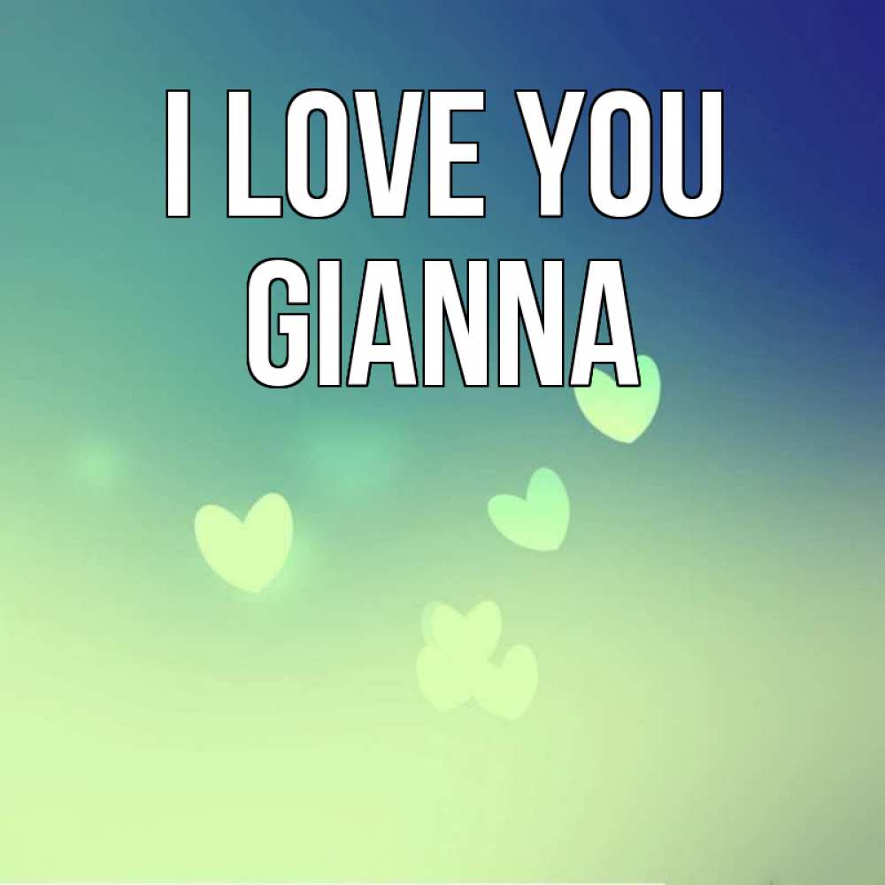 Greetings card с именем, Gianna I love you градиент синий Greetings with text for free download 