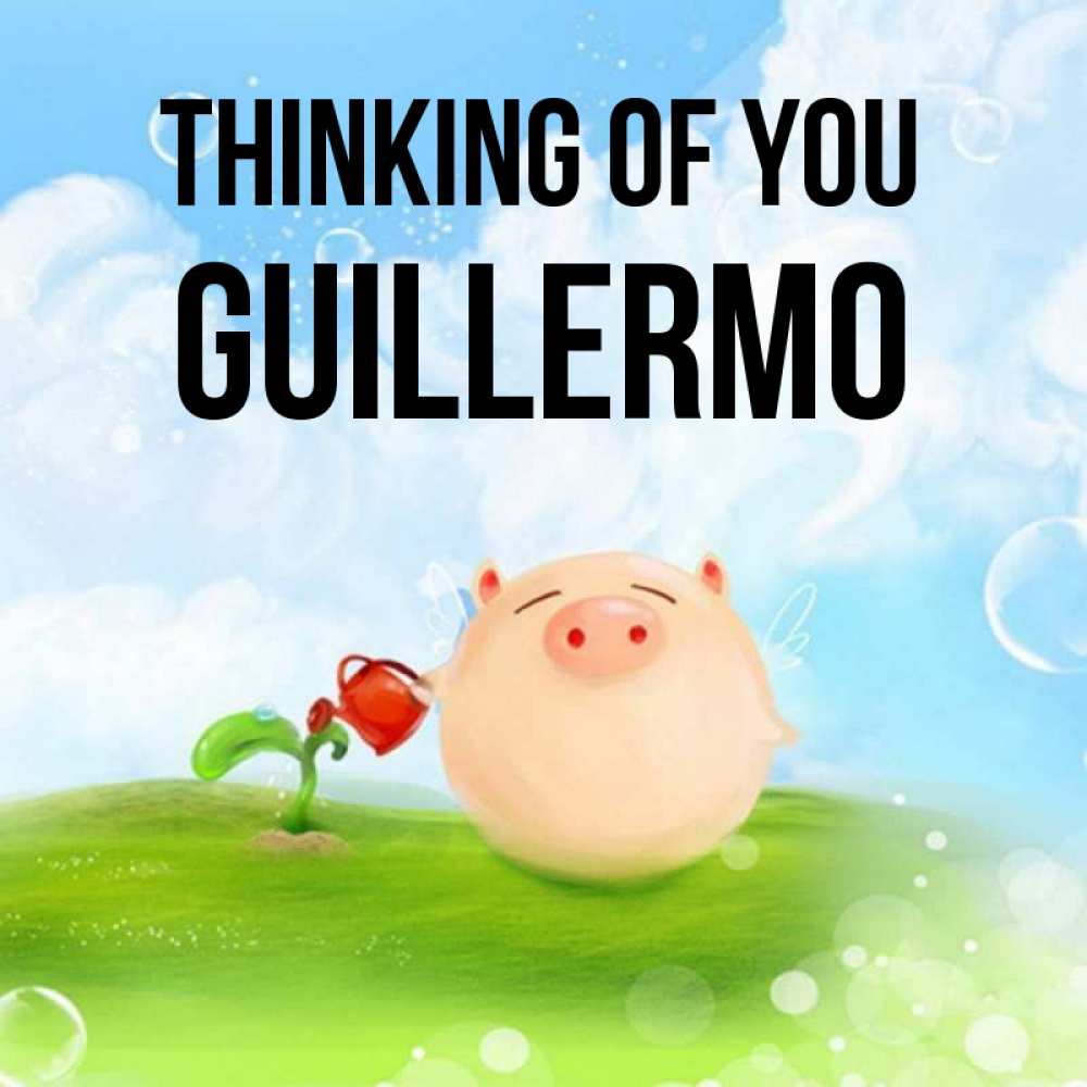 Greetings card с именем, Guillermo Thinking of you позитивная свинюшка Greetings with text for free download 