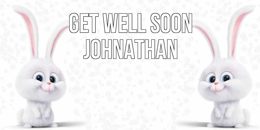 Greetings card с именем, Johnathan Get well soon не болей с зайцем Greetings with text for free download 