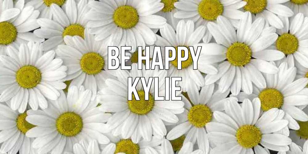 Greetings card с именем, Kylie Be happy поляна ромашек Greetings with text for free download 