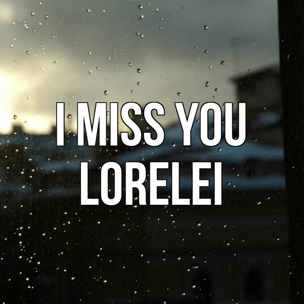 Greetings card с именем, Lorelei I miss you капли на стекле Greetings with text for free download 