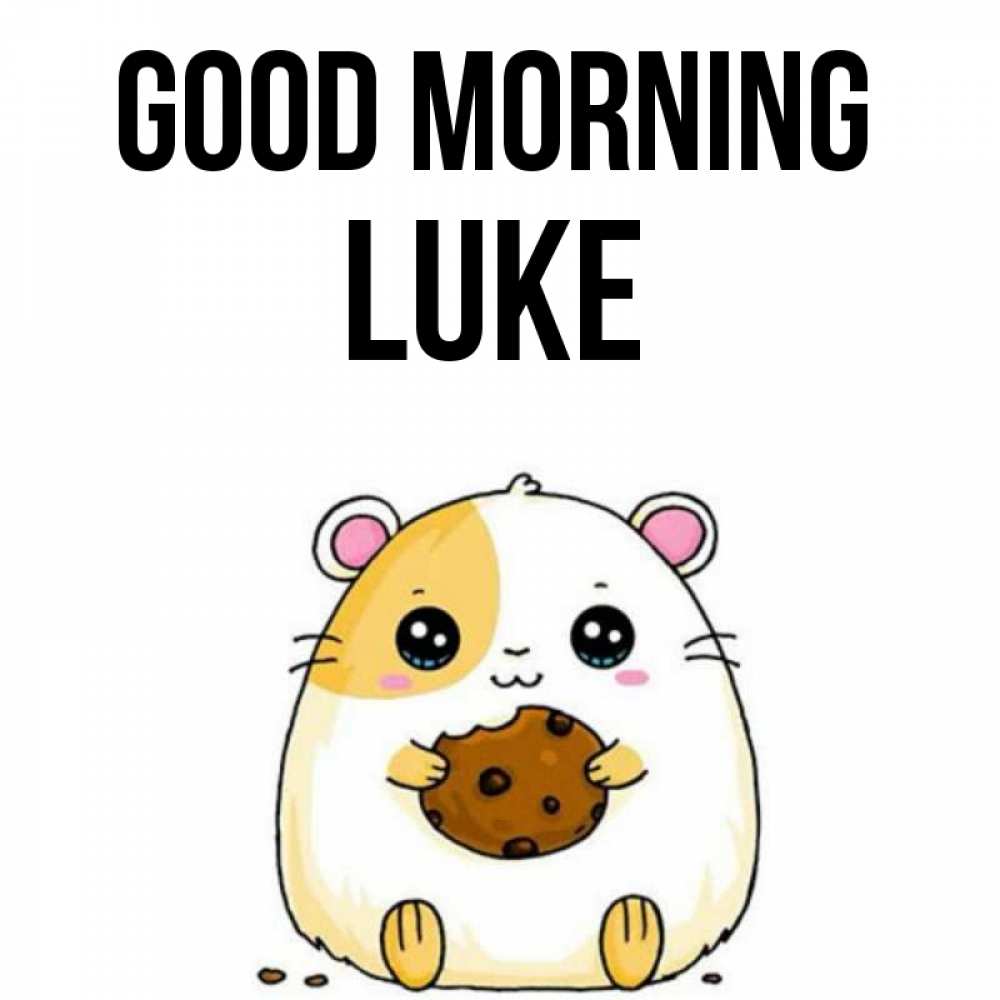 Greetings card с именем, Luke Good morning есть печеньку. Утречко Greetings with text for free download 