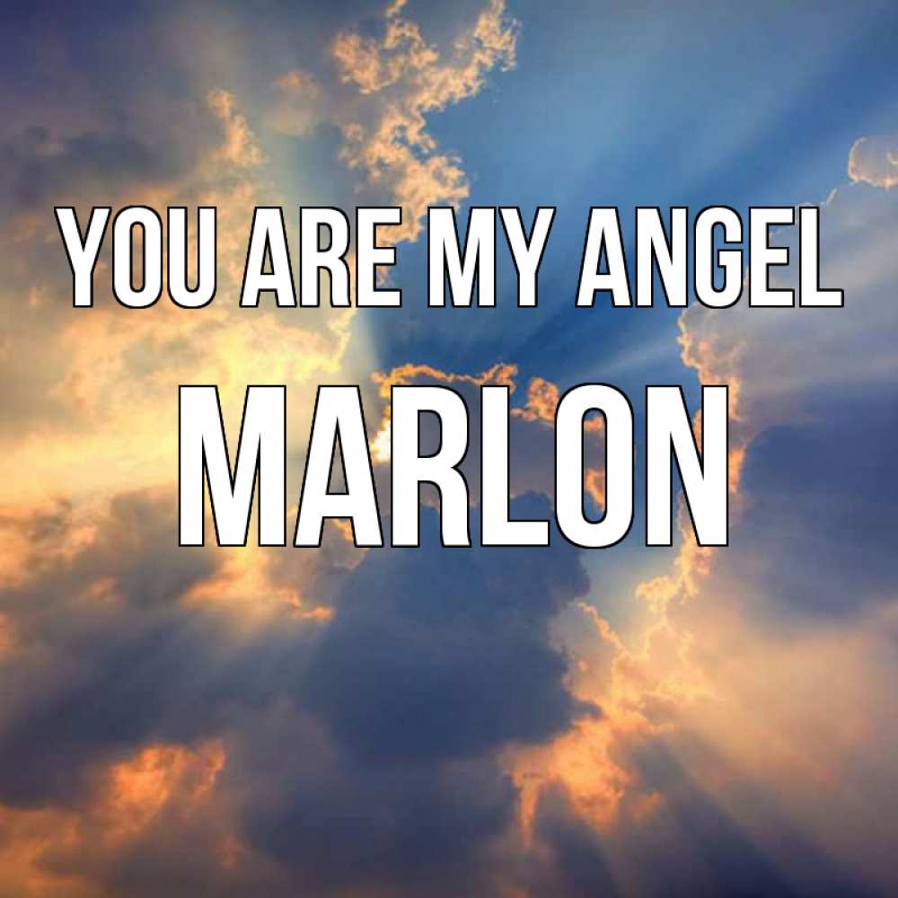 Greetings card с именем, Marlon You are my angel ангельский свет сквозь облака Greetings with text for free download 