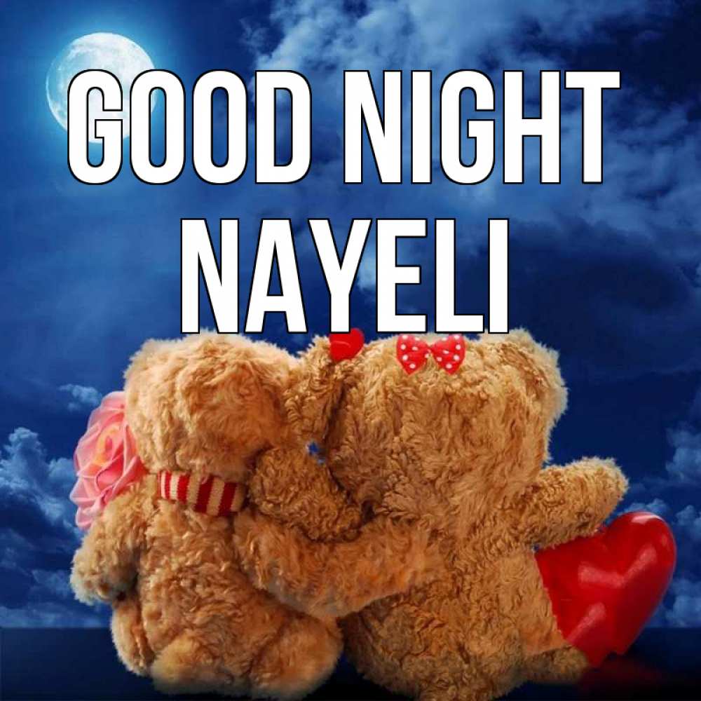 Greetings card с именем, Nayeli Good night плюшевые Greetings with text for free download 