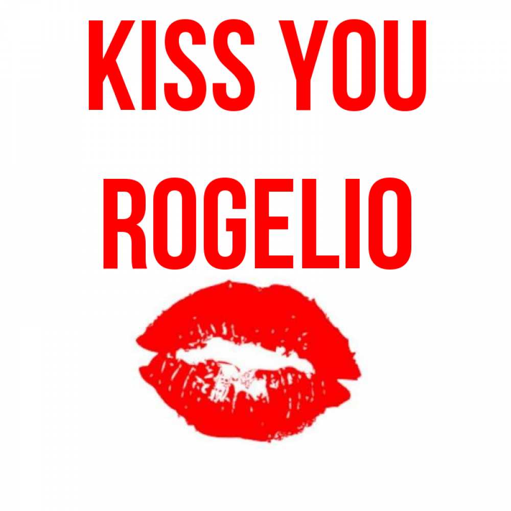 Greetings card с именем, Rogelio Kiss you помада и губы Greetings with text for free download 