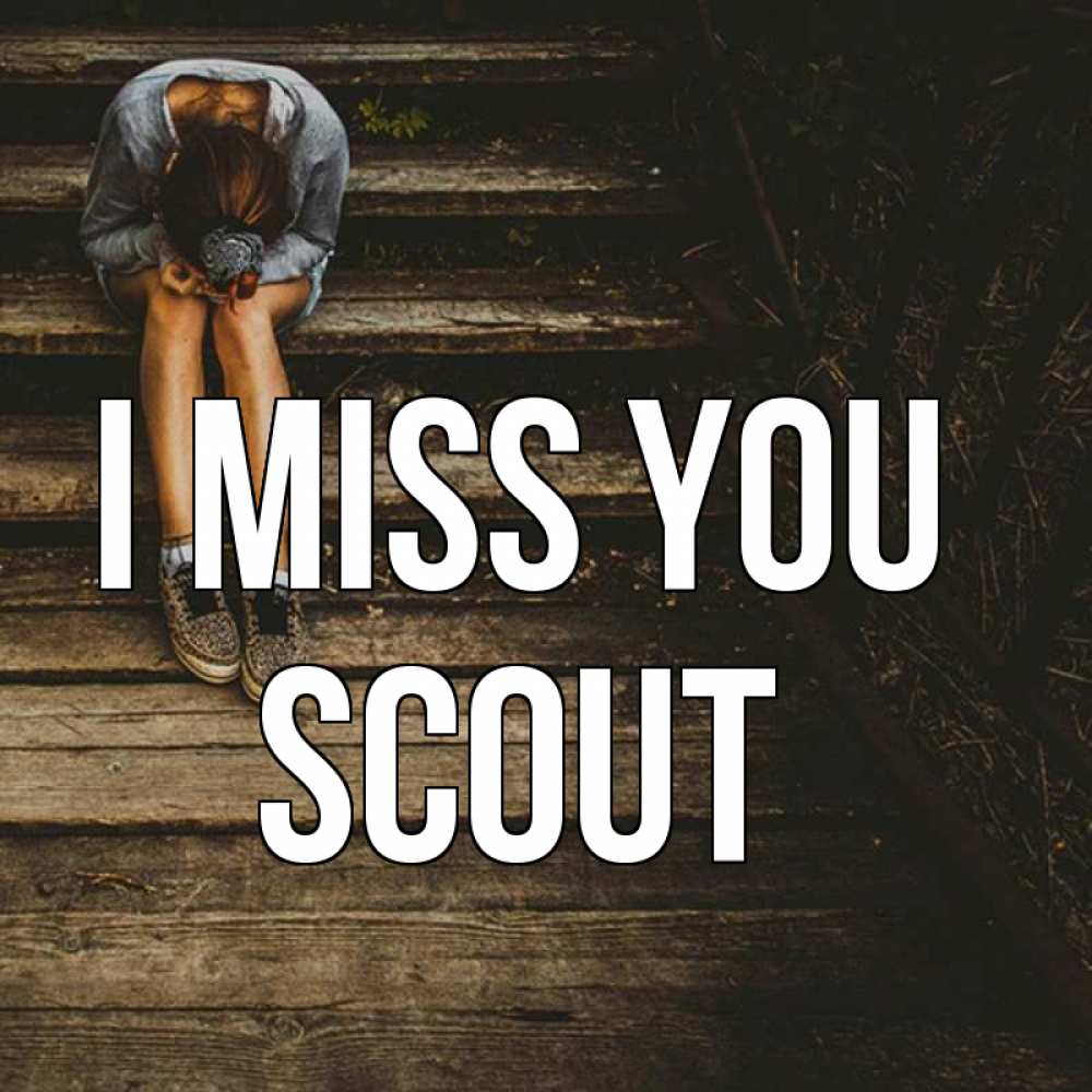 Greetings card с именем, Scout I miss you грущу Greetings with text for free download 