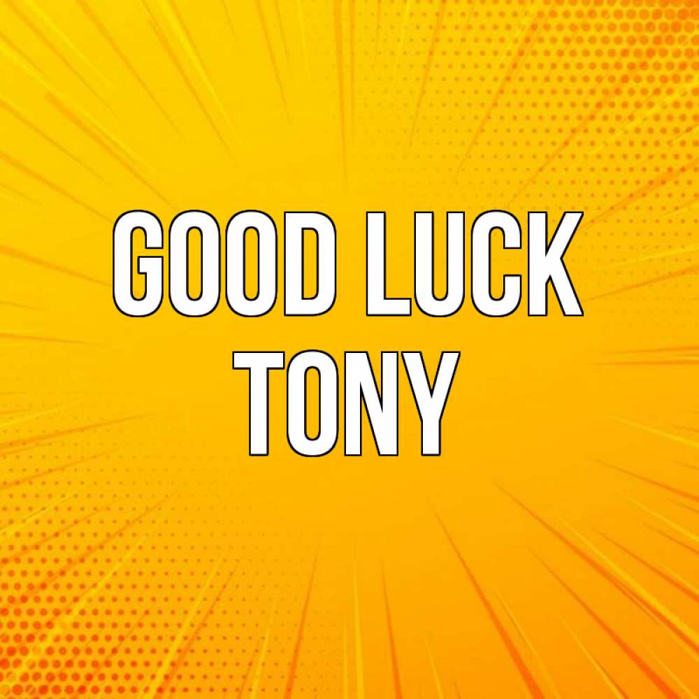 Greetings card с именем, Tony Good luck фон Greetings with text for free download 