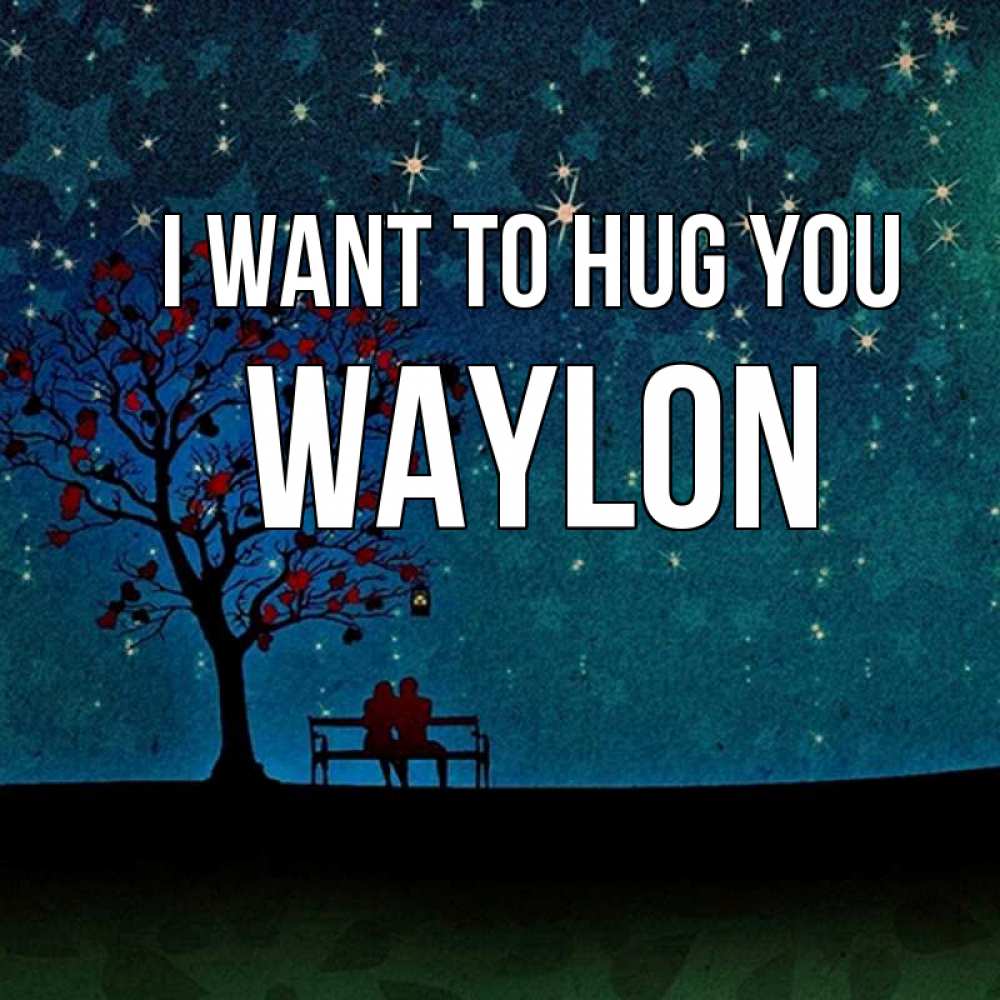 Greetings card с именем, Waylon I want to hug you много звезд Greetings with text for free download 