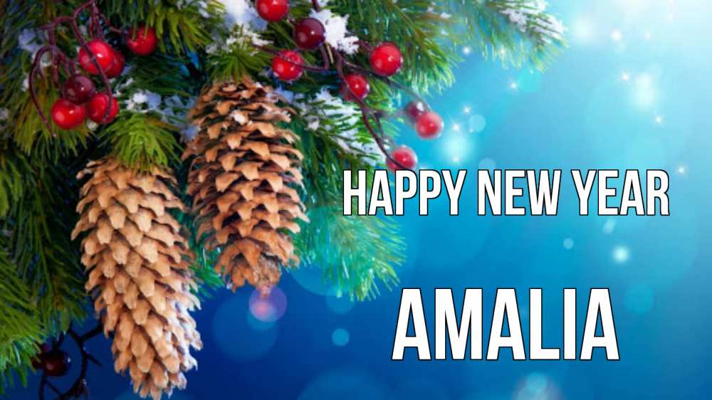 Greetings card с именем, Amalia Happy New Year Новый год, ель, шишки Greetings with text for free download 