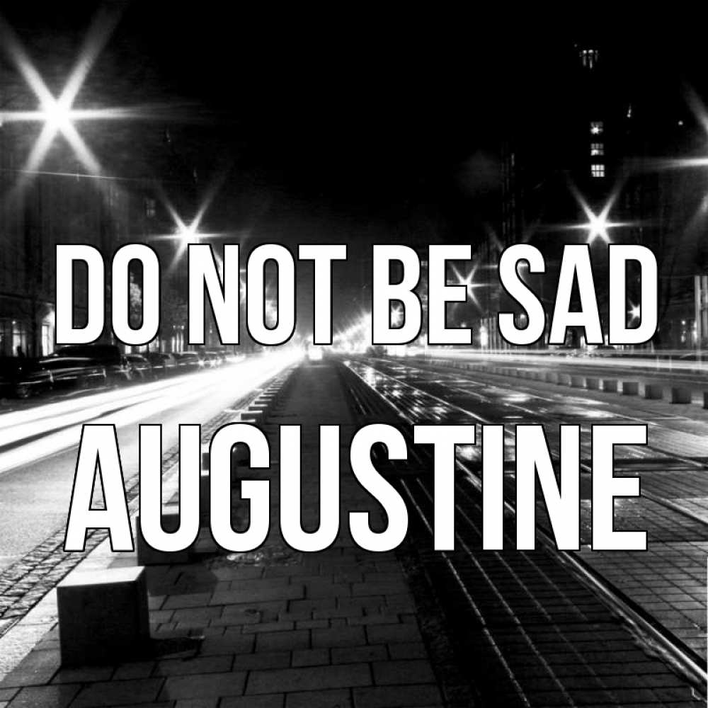 Greetings card с именем, Augustine Do not be sad ночной проспект Greetings with text for free download 