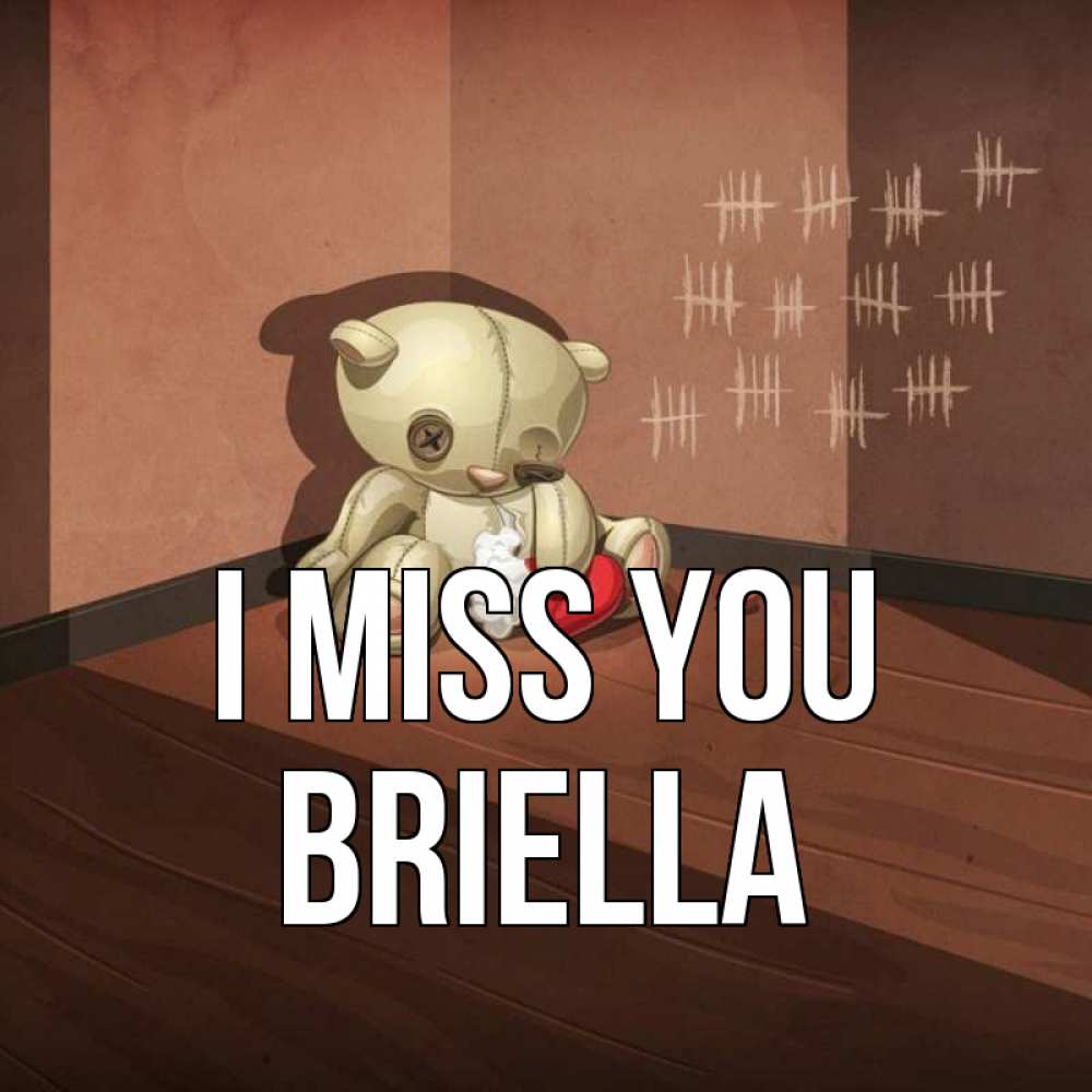 Greetings card с именем, Briella I miss you скорее ко мне Greetings with text for free download 