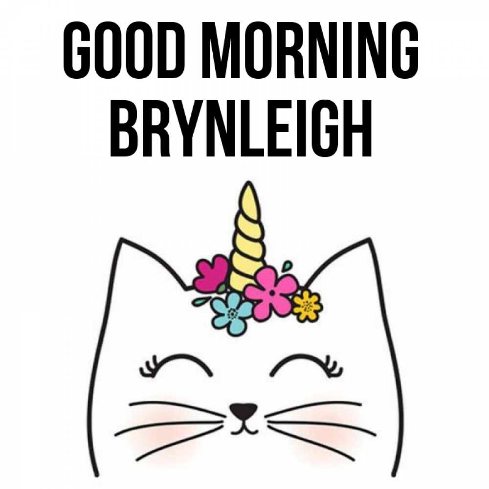 Greetings card с именем, Brynleigh Good morning утречко Greetings with text for free download 