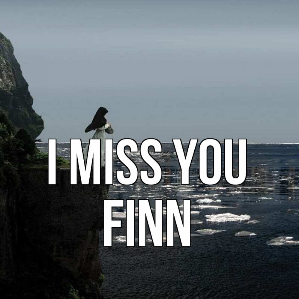 Greetings card с именем, Finn I miss you жду тебя или в монастырь Greetings with text for free download 