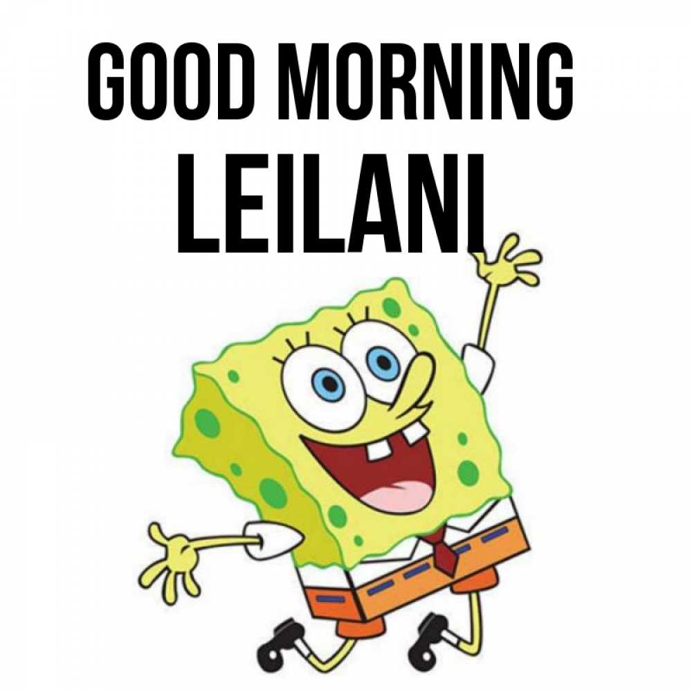 Greetings card с именем, Leilani Good morning улыбающийся спанч Боб Greetings with text for free download 