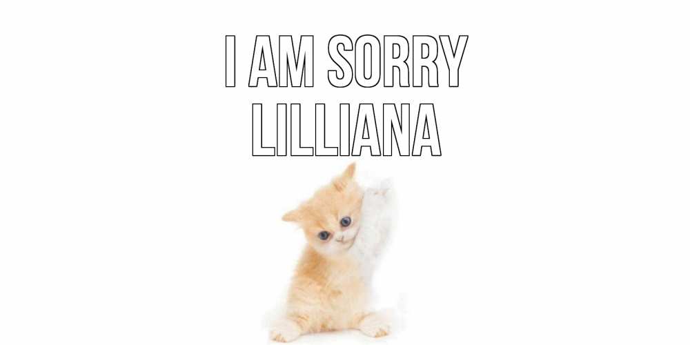 Greetings card с именем, Lilliana I am sorry кот Greetings with text for free download 