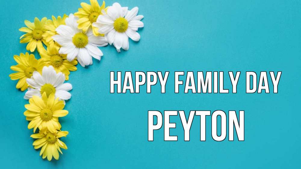 Greetings card с именем, Peyton happy family day с днем семьи Greetings with text for free download 