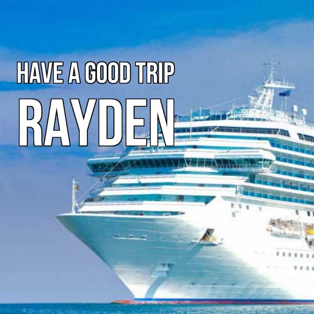 Greetings card с именем, Rayden Have a good trip огромный лайнер Greetings with text for free download 