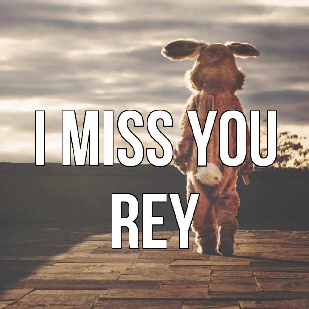 Greetings card с именем, Rey I miss you даже в костюме зайца Greetings with text for free download 