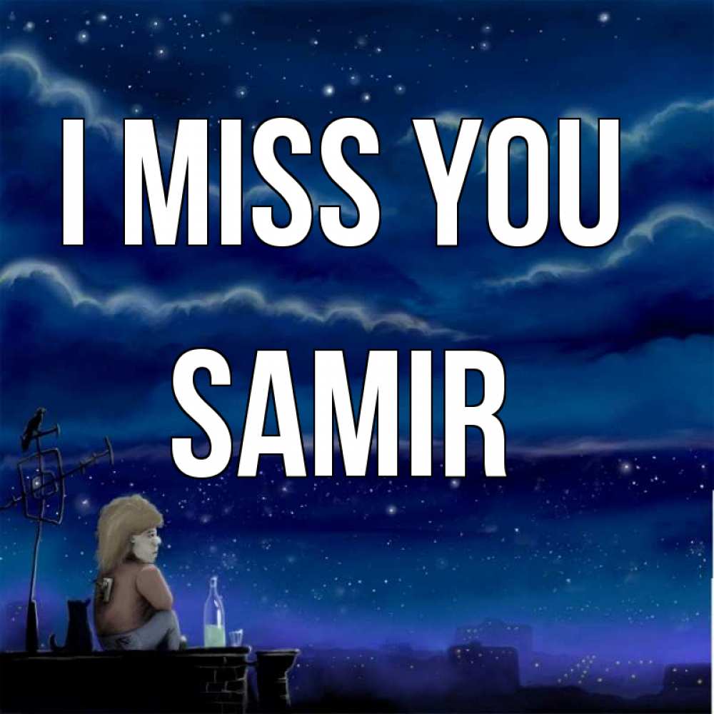 Greetings card с именем, Samir I miss you на крыше 1 Greetings with text for free download 