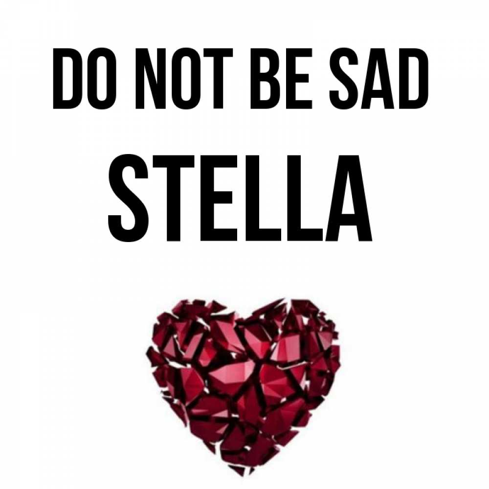 Greetings card с именем, Stella Do not be sad рубиновое сердечко Greetings with text for free download 