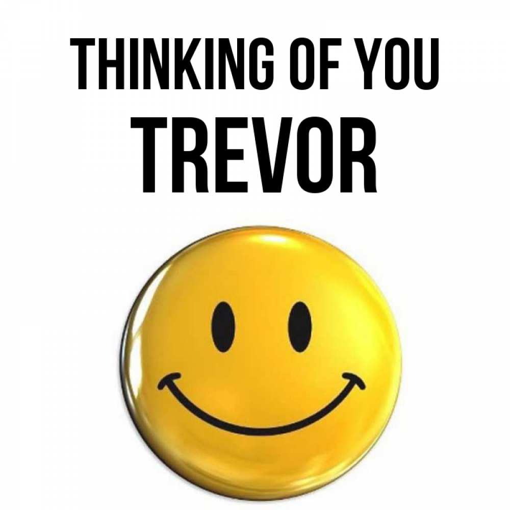 Greetings card с именем, Trevor Thinking of you создать открытку с подписью своими руками Greetings with text for free download 