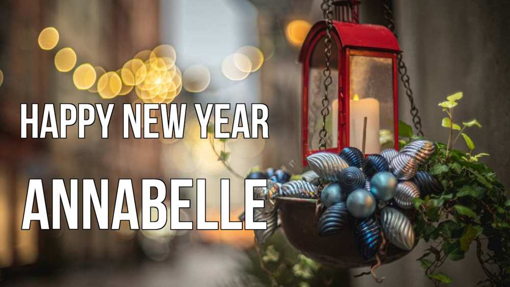 Greetings card с именем, Annabelle Happy New Year новый год Greetings with text for free download 