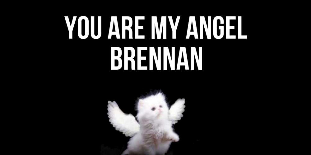 Greetings card с именем, Brennan You are my angel Кот ангел Greetings with text for free download 