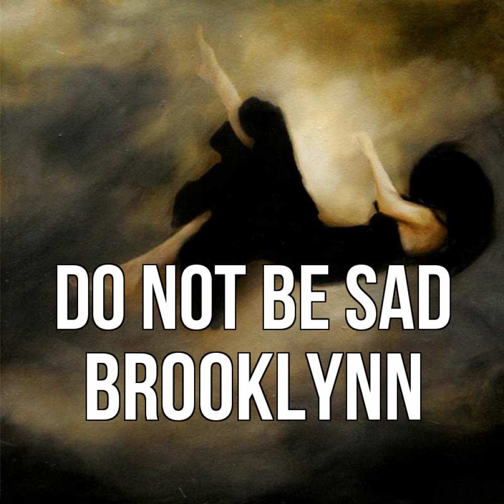 Greetings card с именем, Brooklynn Do not be sad девушка падает Greetings with text for free download 