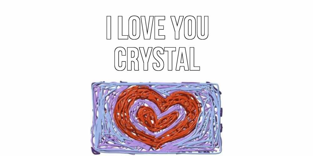 Greetings card с именем, Crystal I love you сердце Greetings with text for free download 
