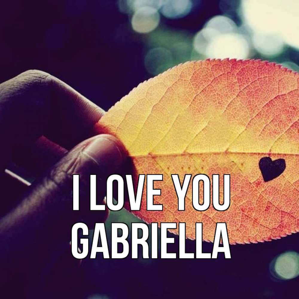 Greetings card с именем, Gabriella I love you держу лист Greetings with text for free download 