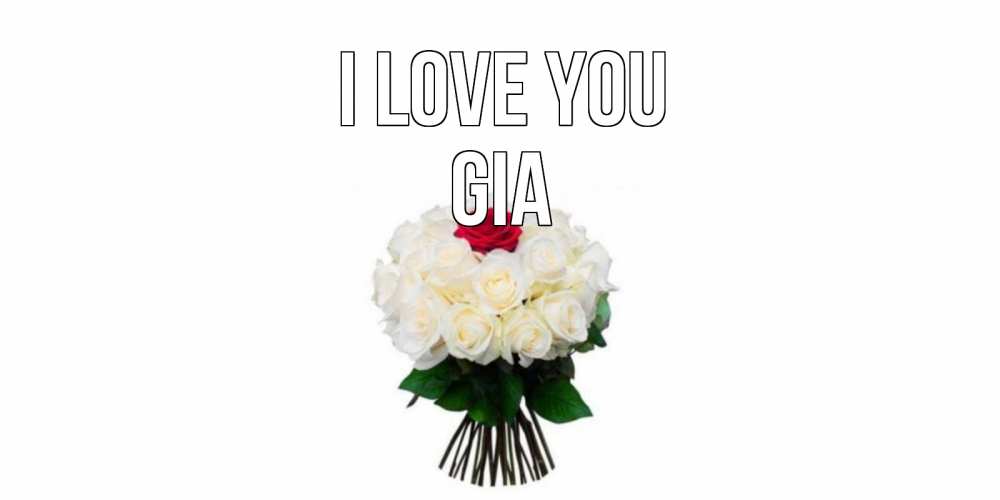 Greetings card с именем, Gia I love you единственная Greetings with text for free download 