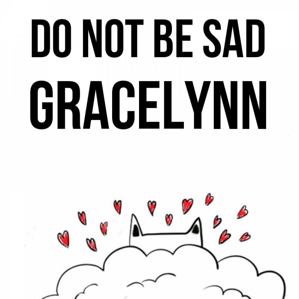 Greetings card с именем, Gracelynn Do not be sad облако и ушки котика с сердечками Greetings with text for free download 