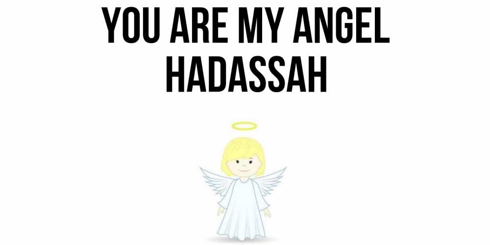 Greetings card с именем, Hadassah You are my angel ангел Greetings with text for free download 