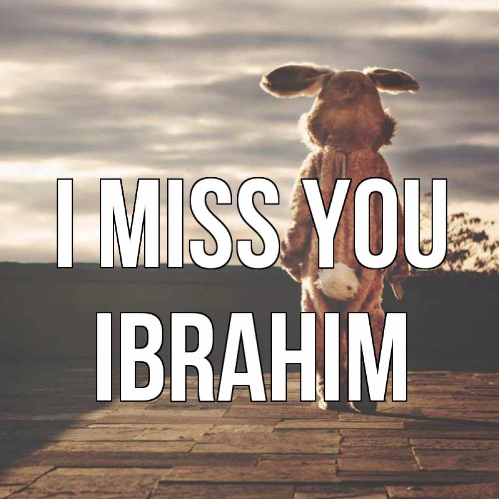 Greetings card с именем, Ibrahim I miss you даже в костюме зайца Greetings with text for free download 