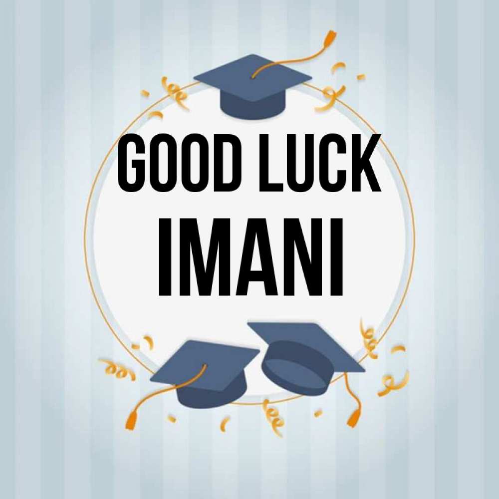 Greetings card с именем, Imani Good luck для студентов Greetings with text for free download 