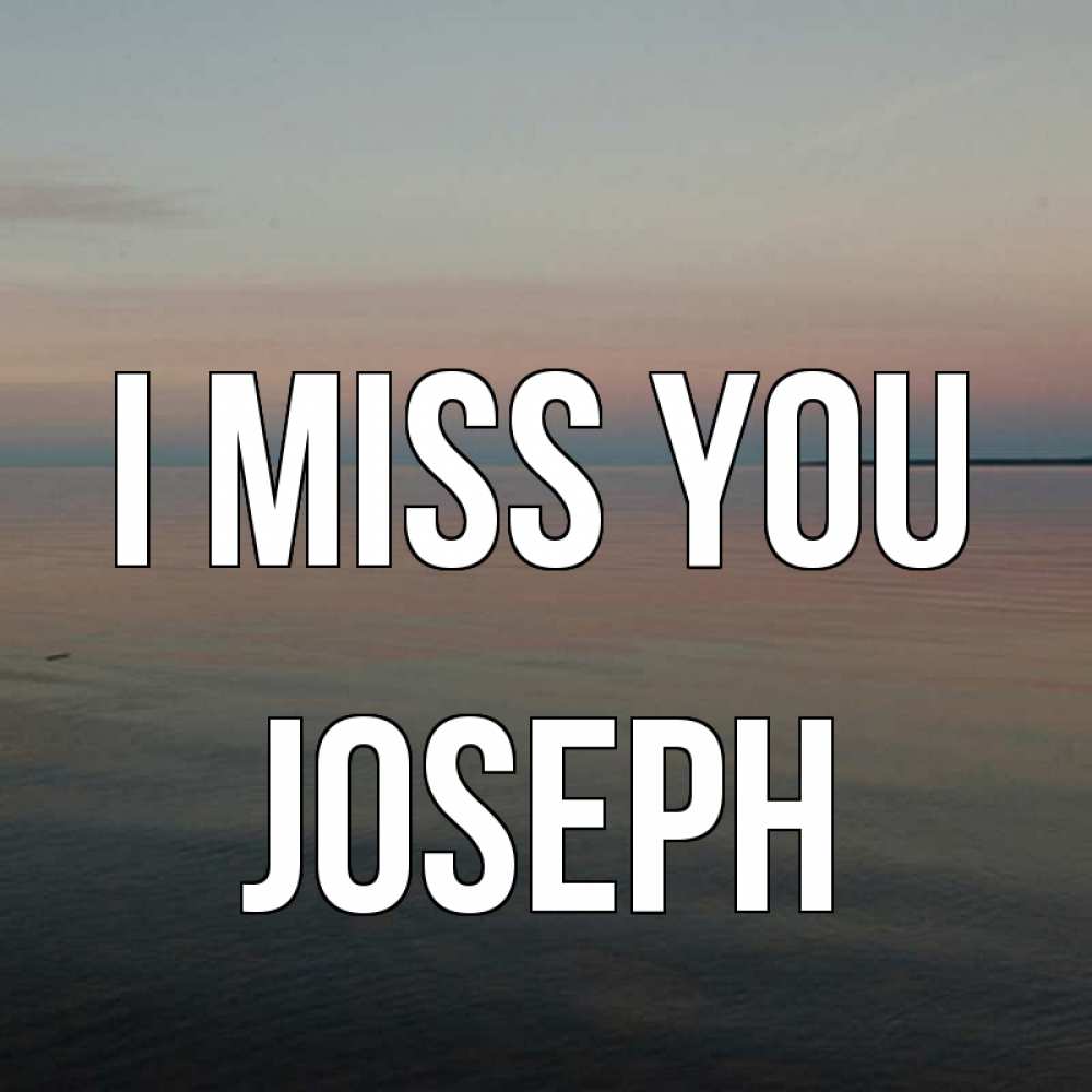 Greetings card с именем, Joseph I miss you пусто Greetings with text for free download 