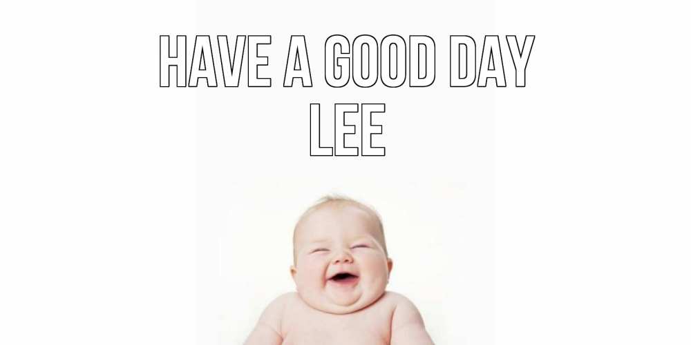 Greetings card с именем, Lee Have a good day открытка для поднятия настроения Greetings with text for free download 