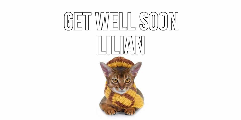 Greetings card с именем, Lilian Get well soon родные не болейте Greetings with text for free download 