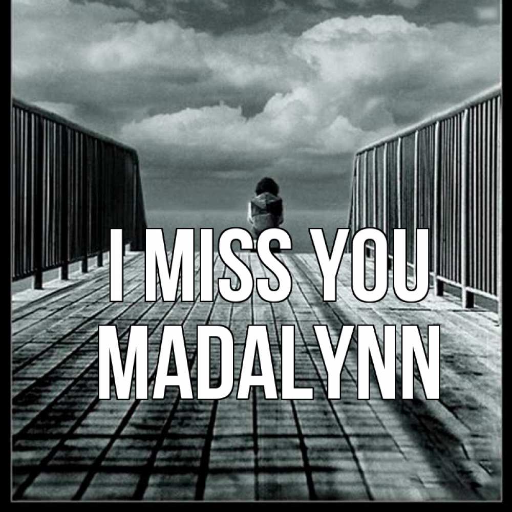 Greetings card с именем, Madalynn I miss you грусть 2 Greetings with text for free download 