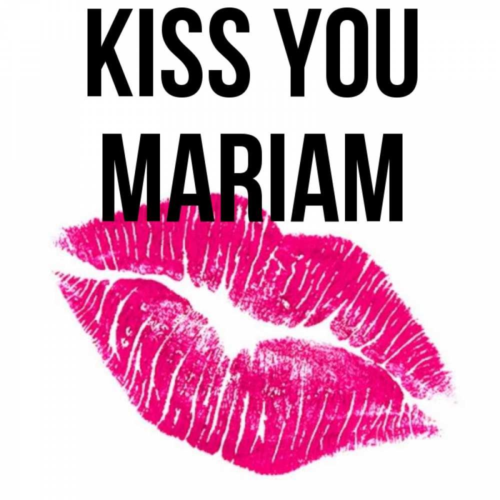Greetings card с именем, Mariam Kiss you след от помады Greetings with text for free download 