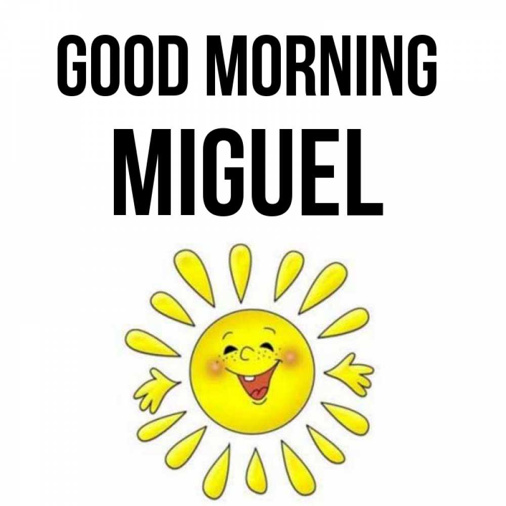Greetings card с именем, Miguel Good morning улыбка Greetings with text for free download 