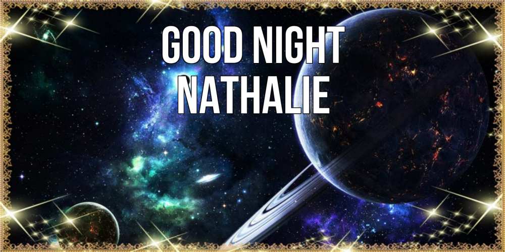 Greetings card с именем, Nathalie Good night сладких снов и спокойной ночи Greetings with text for free download 