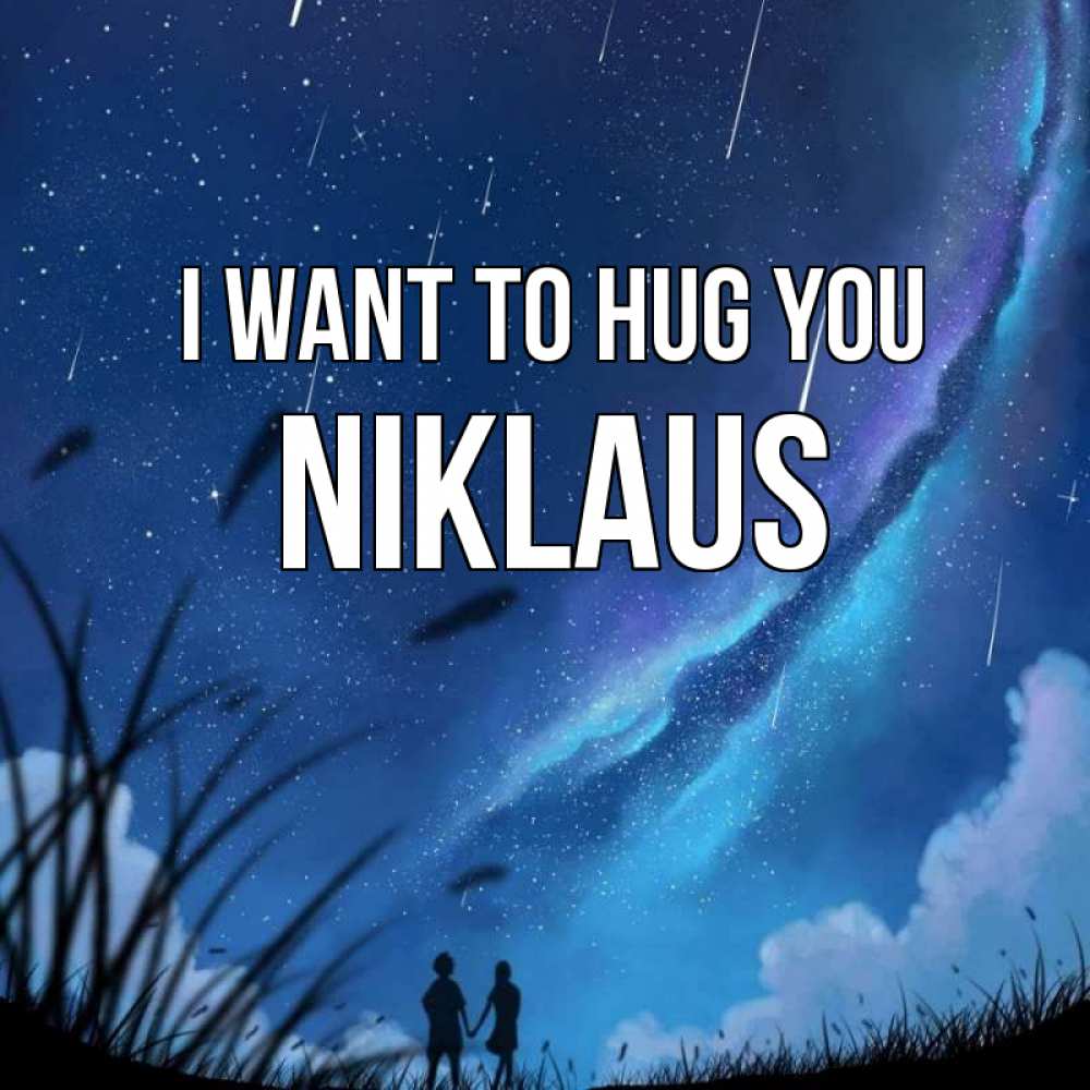 Greetings card с именем, Niklaus I want to hug you камыши Greetings with text for free download 