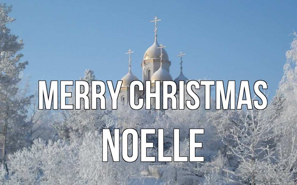 Greetings card с именем, Noelle Merry Christmas храм, зима, лес, церковь Greetings with text for free download 