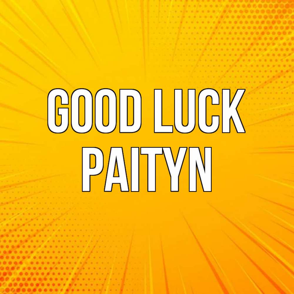 Greetings card с именем, Paityn Good luck фон Greetings with text for free download 