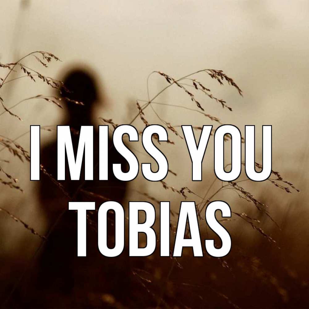 Greetings card с именем, Tobias I miss you силуэт девушки Greetings with text for free download 
