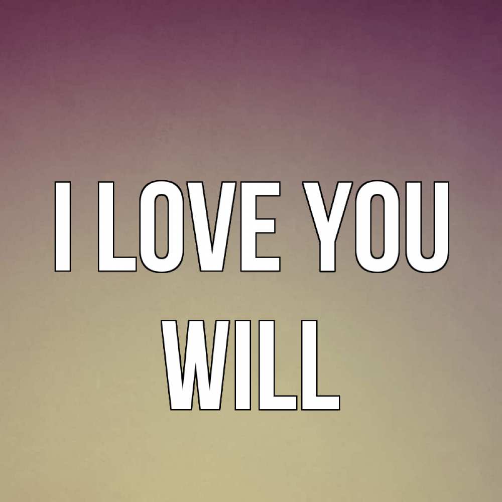 Greetings card с именем, Will I love you для любимой Greetings with text for free download 