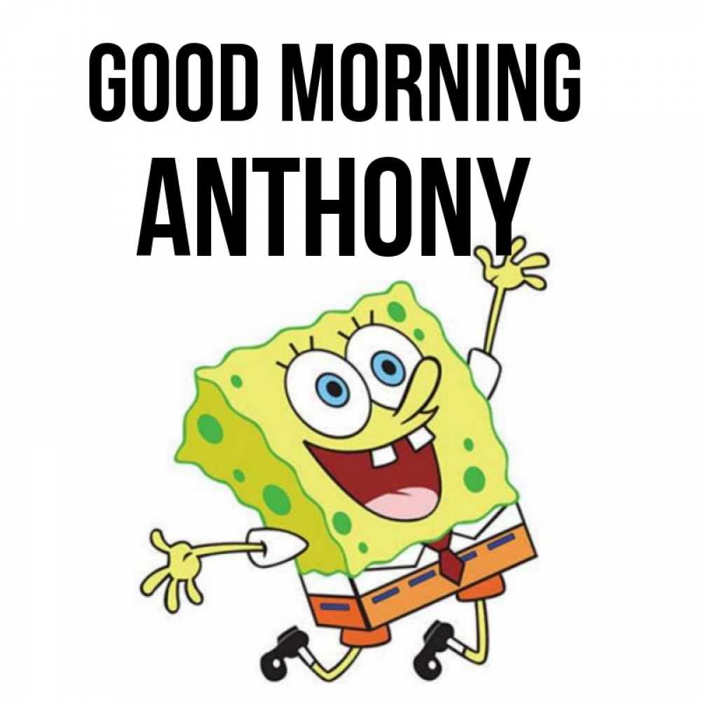 Greetings card с именем, Anthony Good morning улыбающийся спанч Боб Greetings with text for free download 